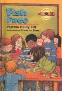 Cover of: Fish Face (Kids of the Polk Street School) by Patricia Reilly Giff, Patricia Reilly Giff