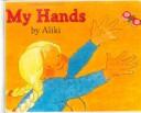 Cover of: My Hands (Let's-Read-And-Find-Out Science: Stage 1) by Aliki