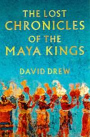 Cover of: The Lost Chronicles of the Maya Kings by David Drew