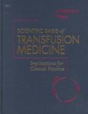 Cover of: Scientific Basis of Transfusion Medicine: Implications for Clinical Practice