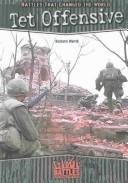 Cover of: Tet Offensive (Battles That Changed the World) by Richard Worth