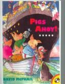 Cover of: Pigs Ahoy! | David M. McPhail