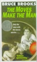 Cover of: The Moves Make the Man by Bruce Brooks, Bruce Brooks