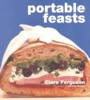 Cover of: Picnics and Portable Feasts by Clare Ferguson, Jeremy Hopley, Clare Ferguson, Jeremy Hopley