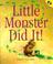 Cover of: Little Monster Did It