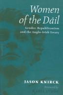 Cover of: Women of the Dail: Gender, Republicanism and the Anglo-irish Treaty