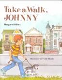 Cover of: Take a Walk, Johnny (Modern Curriculum Press Beginning to Read Series) by Margaret Hillert