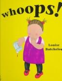 Cover of: Whoops (Toddler Books) by Louise Batchelor, Louise Batchelor