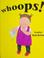 Cover of: Whoops (Toddler Books)