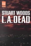 Cover of: L.A. Dead by Stuart Woods, Stuart Woods