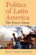 Cover of: Politics of Latin America by Harry E. Vanden, Gary Prevost