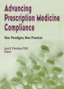 Cover of: Advancing Prescription Medicine Compliance: New Paradigms, New Practices (Journal of Pharmacoepidemiology , Vol 3, No 2) (Journal of Pharmacoepidemiology , Vol 3, No 2)