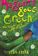 Cover of: Magenta Goes Green by Echo Freer