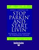 Cover of: Stop Parkin' And Start Livin': Reversing the Symptoms of Parkinson's Disease