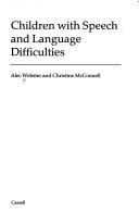 Children with speech and language difficulties by Alec Webster, Christine McConnell