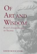 Cover of: Of Art and Wisdom: Plato's Understanding of Techne