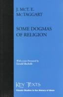 Cover of: Some dogmas of religion by John McTaggart, John McTaggart