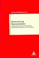Cover of: Restructuring Representation: The Merger Process And Trade Union Structural Development In Ten Countries (Work & Society (Brussels, Belgium), 46.)