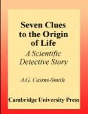 Cover of: Seven Clues to the Origin of Life: A Scientific Detective Story