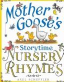 Cover of: Mother Goose's Storytime Nursery Rhymes by Axel Scheffler