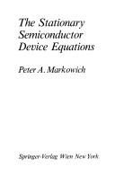 Cover of: The Stationary Semiconductor Device Equations (Computational Microelectronics) by P.A. Markowich