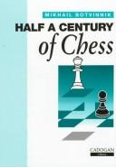 Cover of: Half a Century of Chess by Mikhail Botvinnik