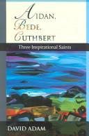 Cover of: Aidan, Bede, Cuthbert by David Adam          