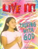 Cover of: Talking With God (Live It!: Building Skills for Christian Living) | Vida Finley