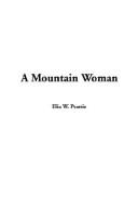 Cover of: A Mountain Woman by Peattie, Elia Wilkinson