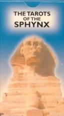Cover of: The Tarots of the Sphynx by Silvana Alasia
