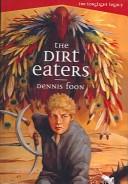 Cover of: Dirt Eaters (Longlight Legacy) by Dennis Foon