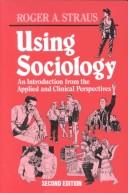 Cover of: Using Sociology by Roger A. Straus