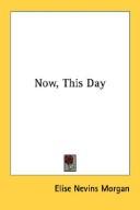 Cover of: Now, This Day | Elise Nevins Morgan