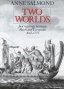 Cover of: Two Worlds: First Meetings Between Maori and Europeans, 16421772