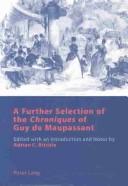 Cover of: A further selection of the Chroniques of Guy de Maupassant