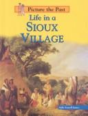 Cover of: Life in a Sioux Village (Picture the Past) | Sally Senzell Isaacs