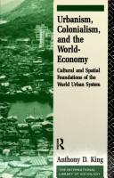 Urbanism, colonialism, and the world-economy by Anthony D. King