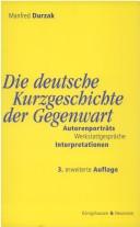 Cover of: Die deutsche Kurzgeschichte der Gegenwart. Autorenporträts - Werkstattgespräche - Interpretationen.