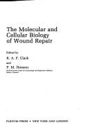 The Molecular and cellular biology of wound repair by R. A. F. Clark, P. M. Henson