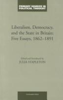 Cover of: Liberalism Democracy and The State In Britain (Primary Sources in Political Thought) by Julia Stapleton