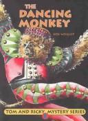 Cover of: The Dancing Monkey by Bob Wright