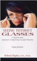 Cover of: Seeing Without Glasses by Robert Michael Kaplan
