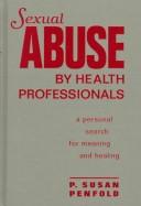 Cover of: Sexual Abuse by Health Professionals by P. Susan Penfold