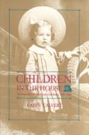 Cover of: Children in the house: material culture of early childhood, 1600-1900.