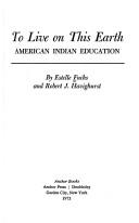 Cover of: To live on this earth; American Indian education