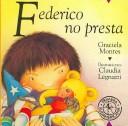 Cover of: Federico No Presta/ Federico Doesn't Share (Federico Crece / Federico Grows)