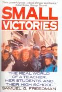 Cover of: Small Victories: The Real World of a Teacher, Her Students and Their High School