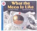 Cover of: What the Moon Is Like by Franklyn M. Branley