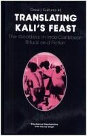 Cover of: TRANSLATING KALI'S FEAST. The Goddess in Indo-Caribbean Ritual and Fiction. (Cross/Cultures 43) (Cross/Cultures) by Stephanos Stephanides, Karna Bahadur Singh