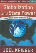 Cover of: Globalization and state power: who wins when America rules?